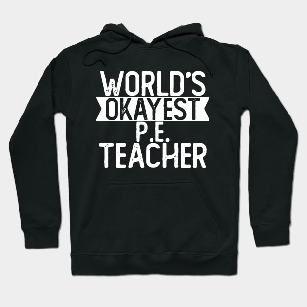 World's Okayest P E Teacher T shirt Musician Gift Hoodie by mommyshirts